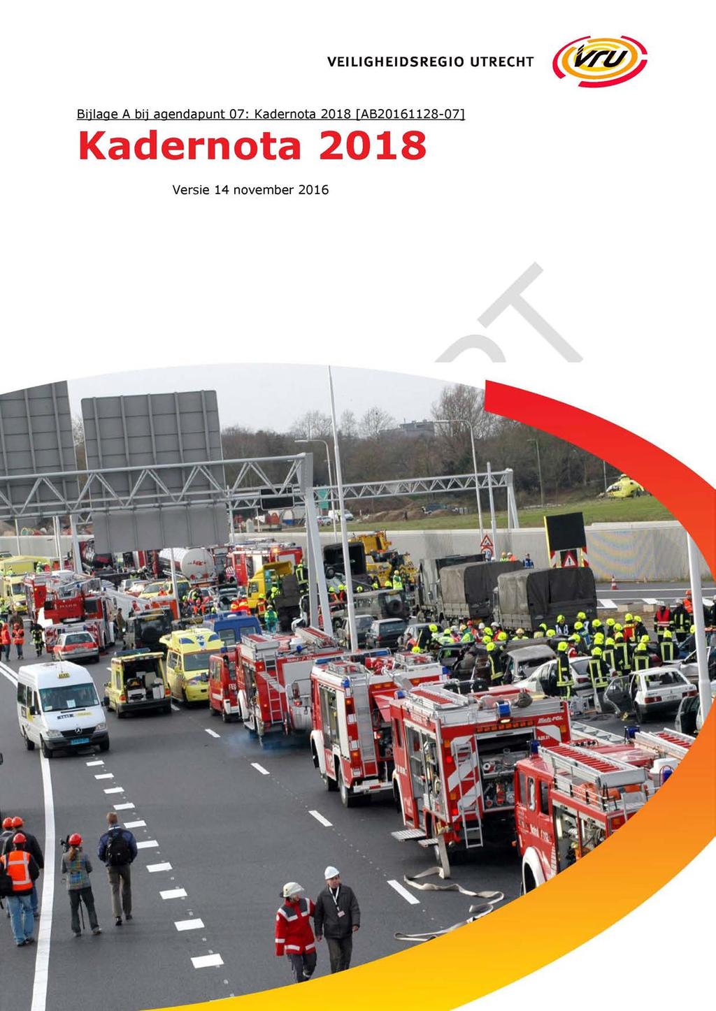 VEILIGHEIDSREGIO UTRECHT ^ ^ ^ ^ ^ Bijlage A bij agendapunt 07: Kadernota 2018