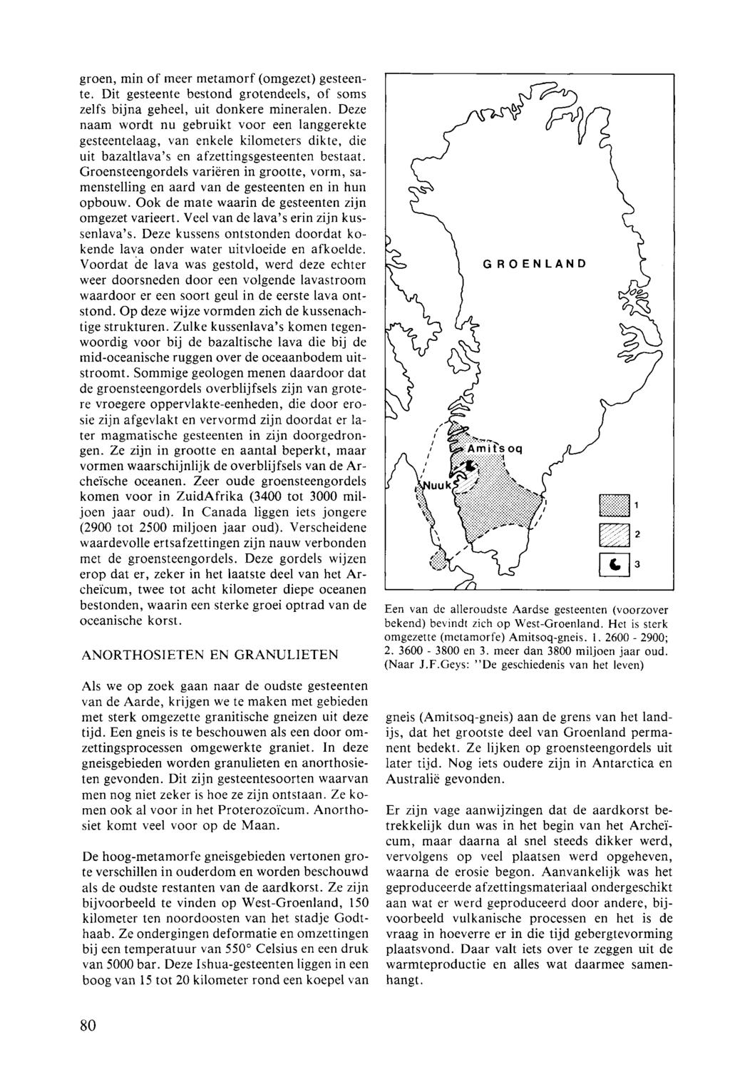 groen, min of meer metamorf (omgezet) gesteente. Dit gesteente bestond grotendeels, of soms zelfs bijna geheel, uit donkere mineralen.