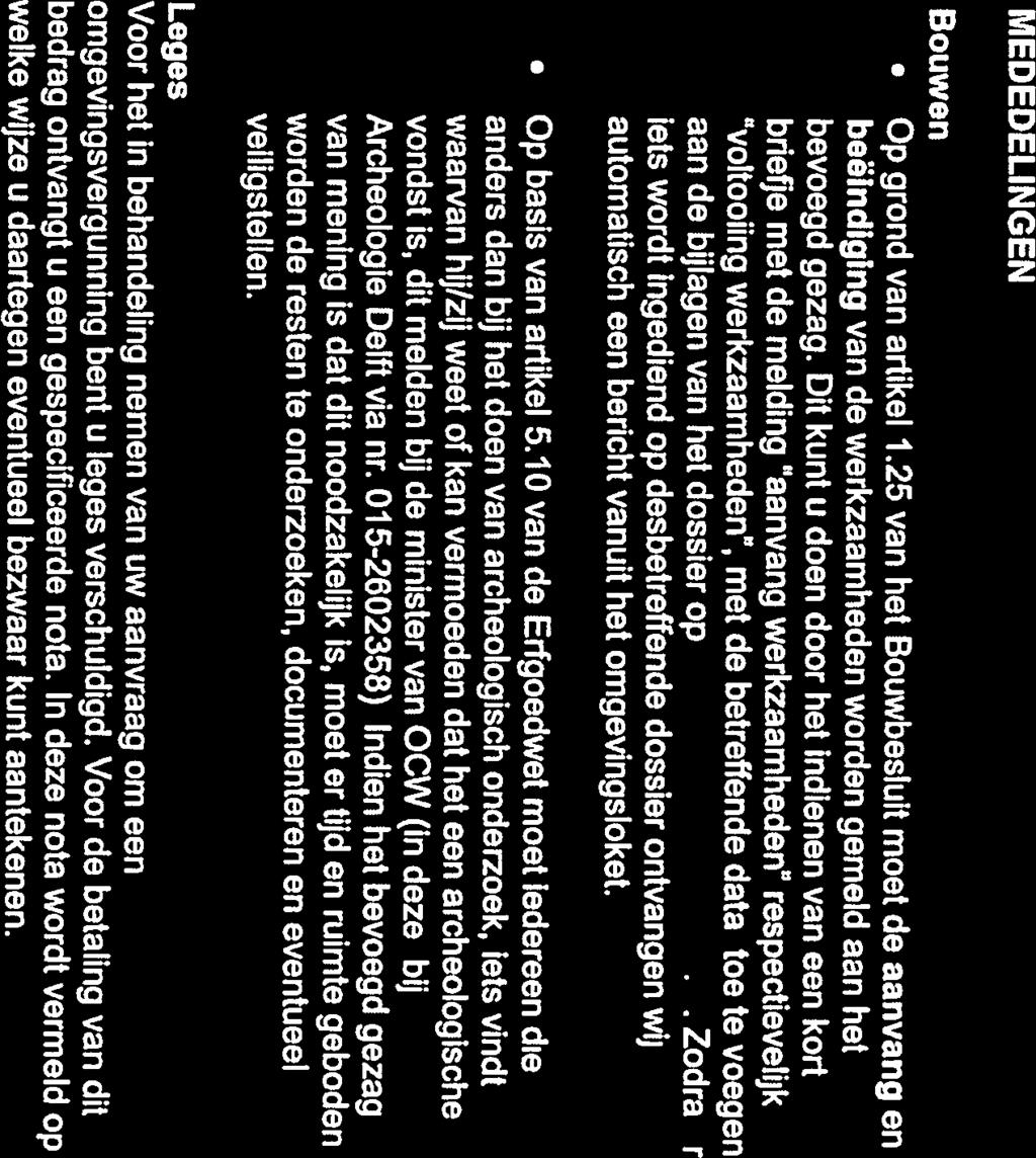 MEDEDELINGEN 12-04-2017 Bouwen Op grond van artikel 1.25 van het Bouwbesluit moet de aanvang en 20398413 beëindiging van de werkzaamheden worden gemeld aan het bevoegd gezag.