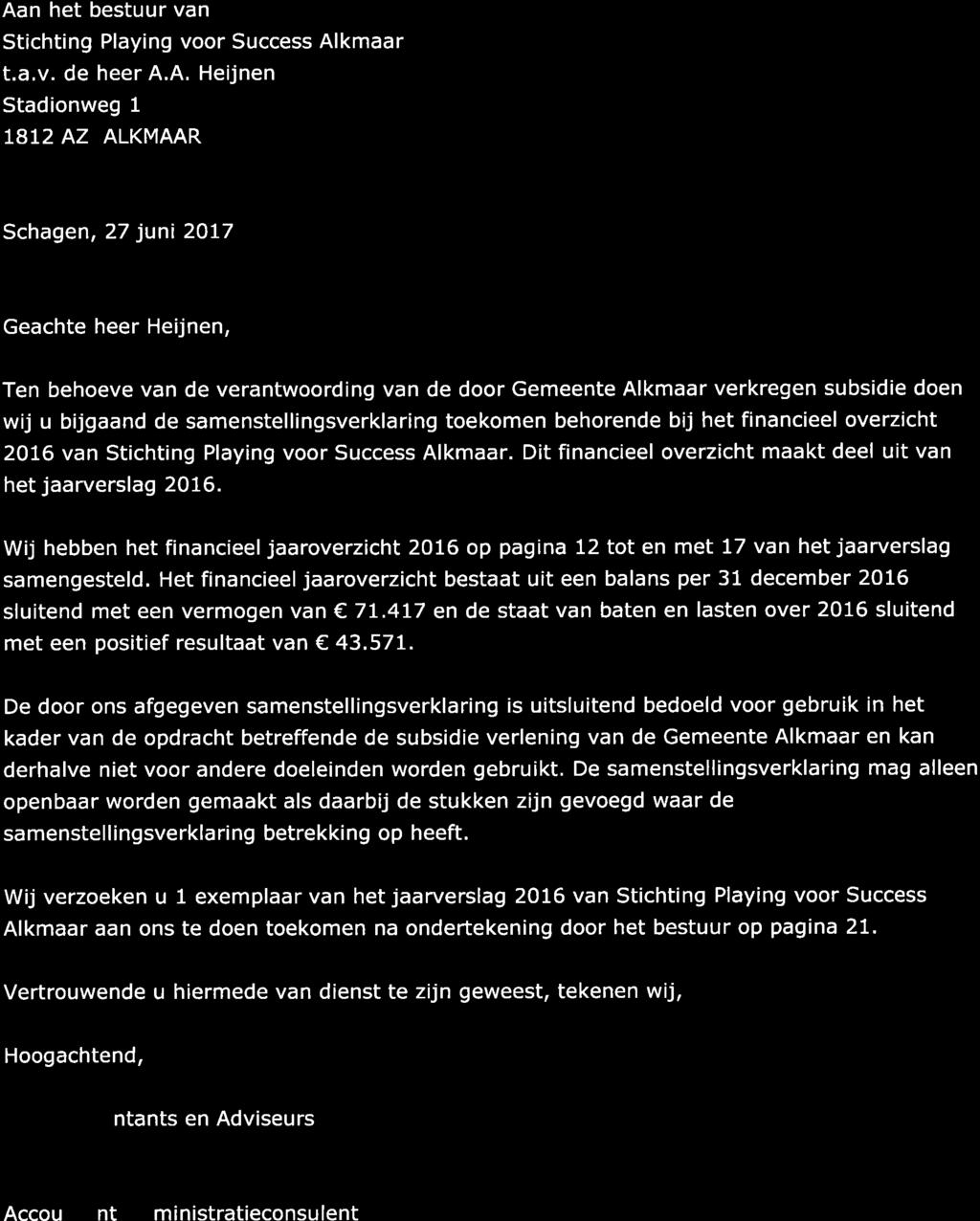 *"tr": Aan het bestuur van Stichting Playing voor Success Alkmaar t.a.v. de heer A.A. Heijnen Stadionweg 1 TBI2 AZ ALKMAAR '"-.