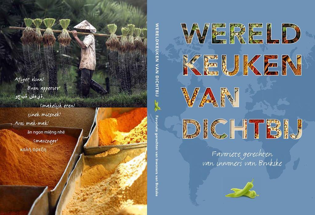 P A G 13 Wereldkeuken van dichtbij Het multiculti kookboek met favoriete recepten van inwoners van Brukske is vanaf 13 december verkrijgbaar bij het Wijkcentrum Brukske en Jumbo Brukske en Veltum.