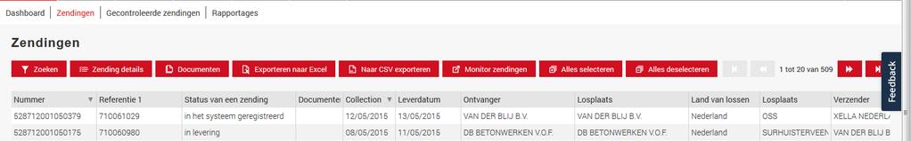 3.2 Zendingen Zendingslijst in het eerste scherm wordt gesorteerd op de datum van inboeken in het TMS system, om andere weergaven te zien kunt u gebruik maken van de filters. Tabs 1.