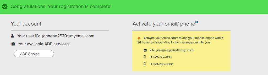 Uw registratie is voltooid. U kunt uw gebruikersnaam en wachtwoord gebruiken om toegang te krijgen tot uw ADP-service(s).