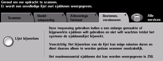 Bestemmingen vernieuwen Het tabblad Bestemmingen vernieuwen selecteren voor toegang tot de toepassing Sjablonenlijst bijwerken.