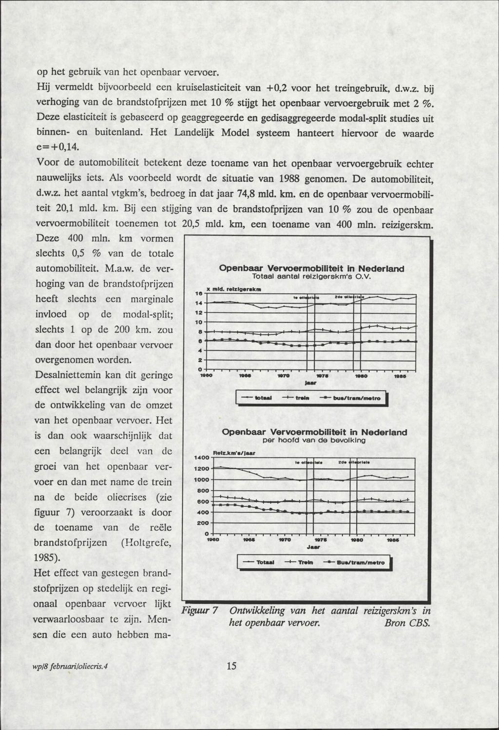 op het gebruik van het openbaar vervoer. Hij vermeldt bijvoorbeeld een kruiselasticiteit van +0,2 voor het treingebruik, d.w.z.