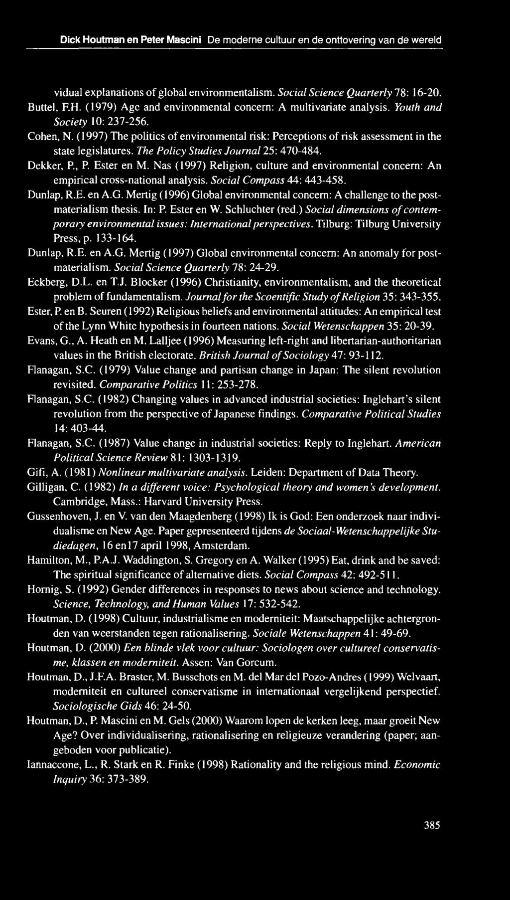 , P. Ester en M. Nas (1997) Religion, culture and environmental concern: An empirical cross-national analysis. Social Compass 44: 443-458. Dunlap, R.E. en A.G.