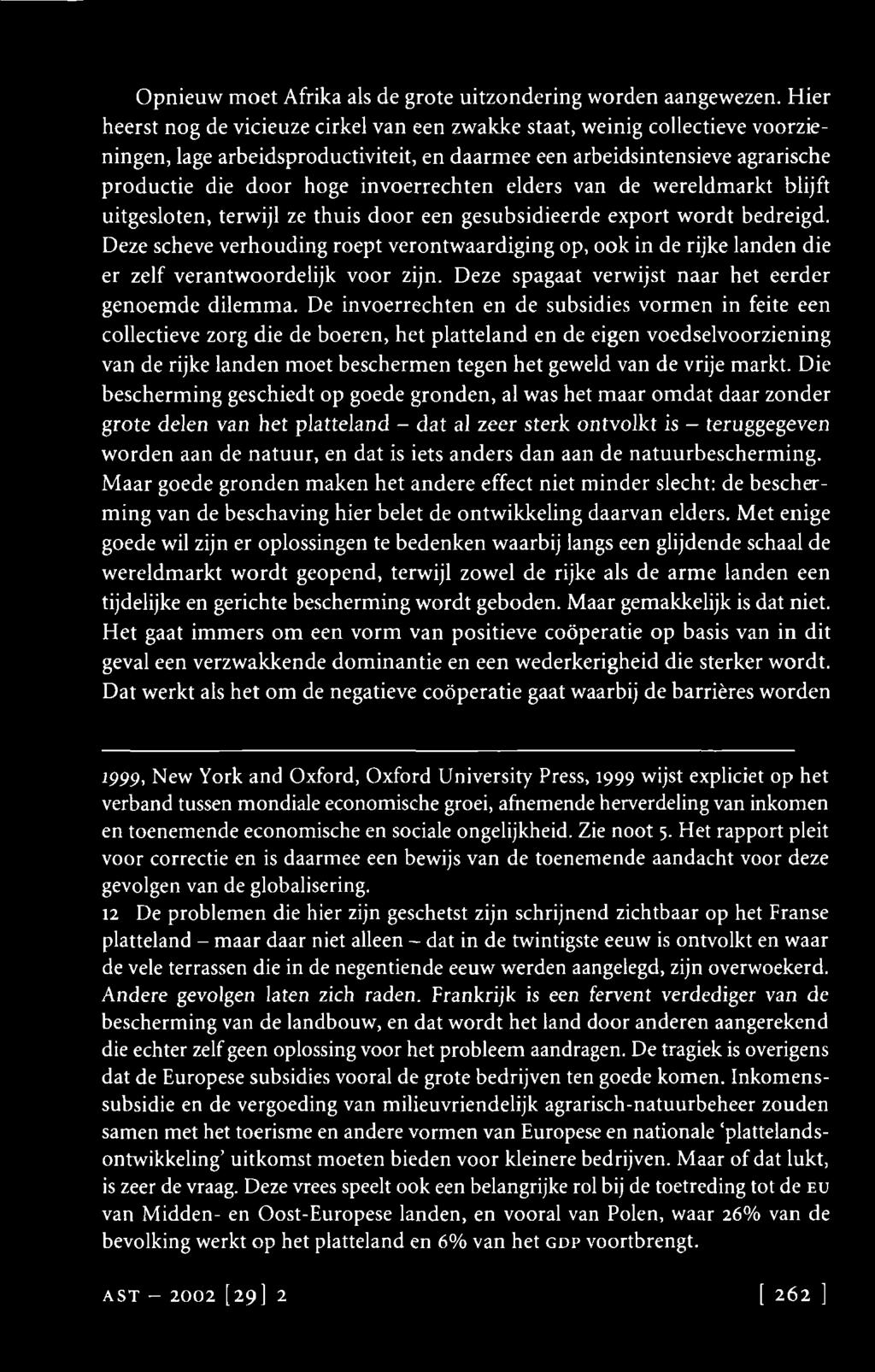 sieve agrarisch e p ro d u c tie d ie d o o r h o g e in v o e rre c h te n e ld e rs van de w e re ld m a rk t b lijft u itg e slo te n, te rw ijl ze th u is d o o r een g e su b sid ie e rd e e x p