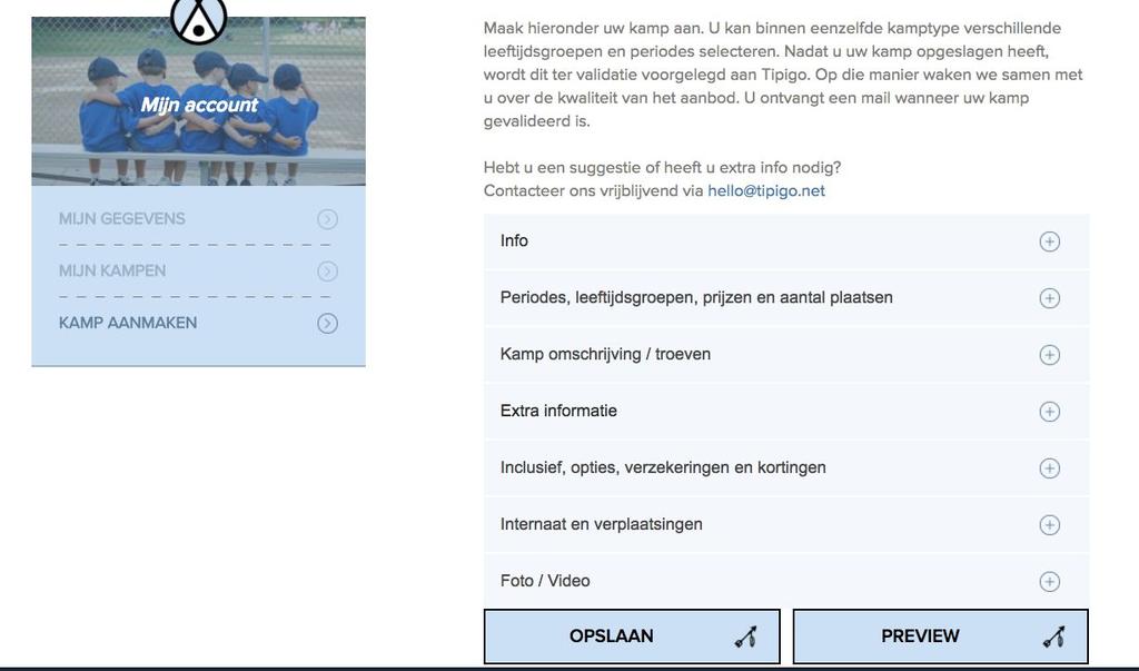 KAMP AANMAKEN Nadat u ingelogd bent, kan u uw kampen aanmaken via de tab KAMP AANMAKEN bevestig altijd met opslaan nadat u uw kamp opgeslagen heeft, wordt dit ter validatie voorgelegd aan Tipigo.