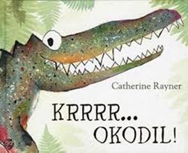 Krrrr okodil! C. Rayner Creëren Evalueren Kun je een nieuw, ander plan bedenken voor Krokodil? Stel je eens voor dat krokodil veel kleiner is en geen scherpe tanden heeft wat zou er dan.