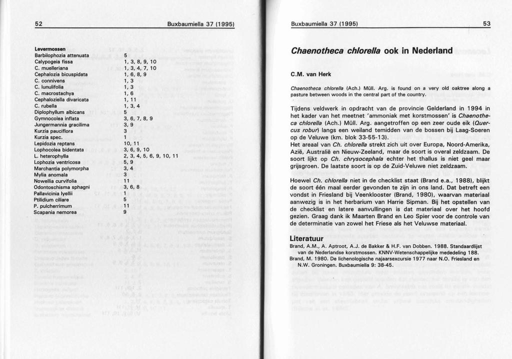 52 Buxbaumiella 37 (1995) Buxbaumiella 37 (1995) 53 Levennollen Barbilophozia ananuata Calypogeia lisse C. muelleriana Cephalozia bicuspidata C. connivens c. lunulifolia C.