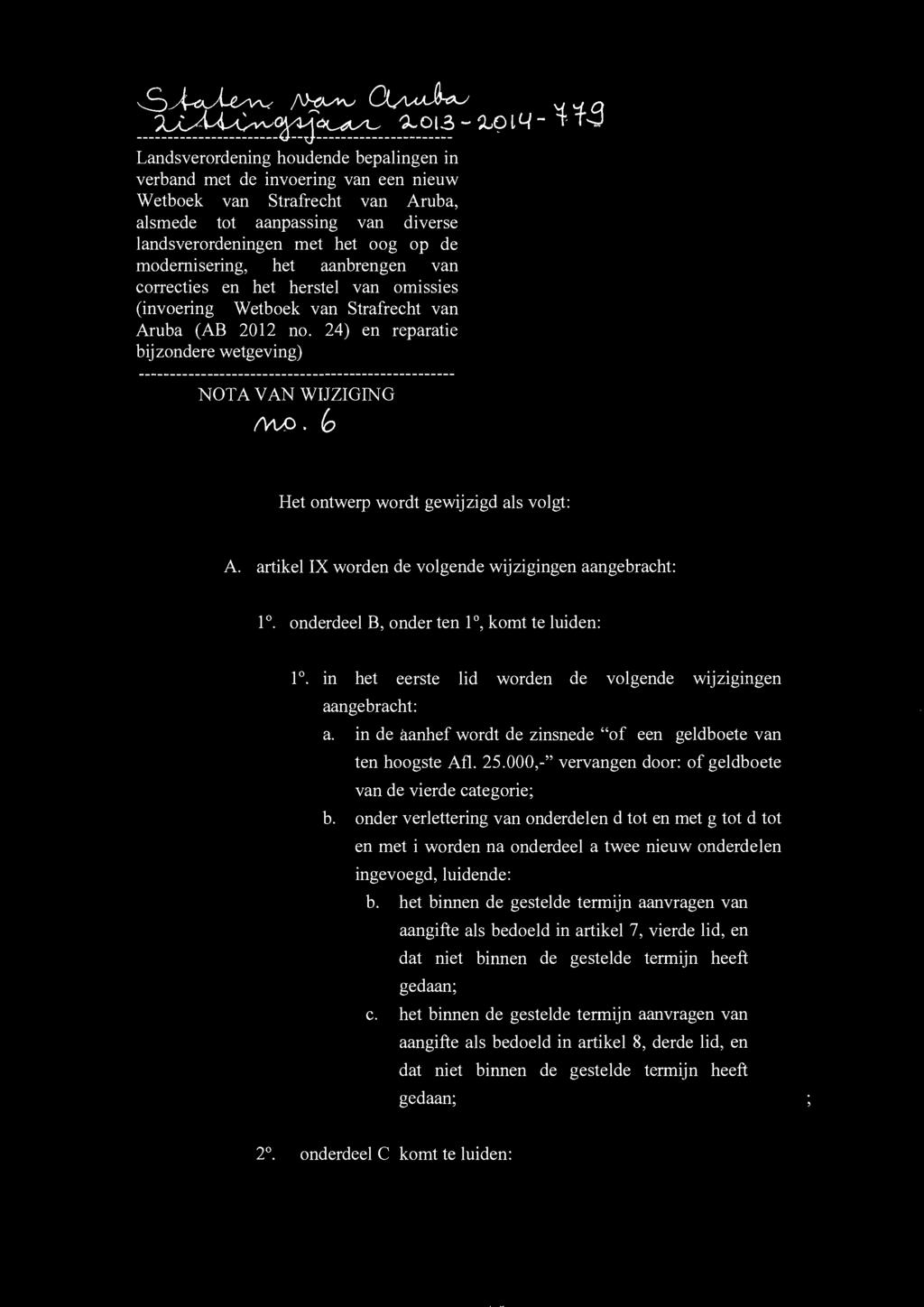 modernisering, het aanbrengen van correcties en het herstel van omissies (invoering Wetboek van Strafrecht van Aruba (AB 2012 no. 24) en reparatie bijzondere wetgeving) NOTA VAN WIJZIGING MAO.