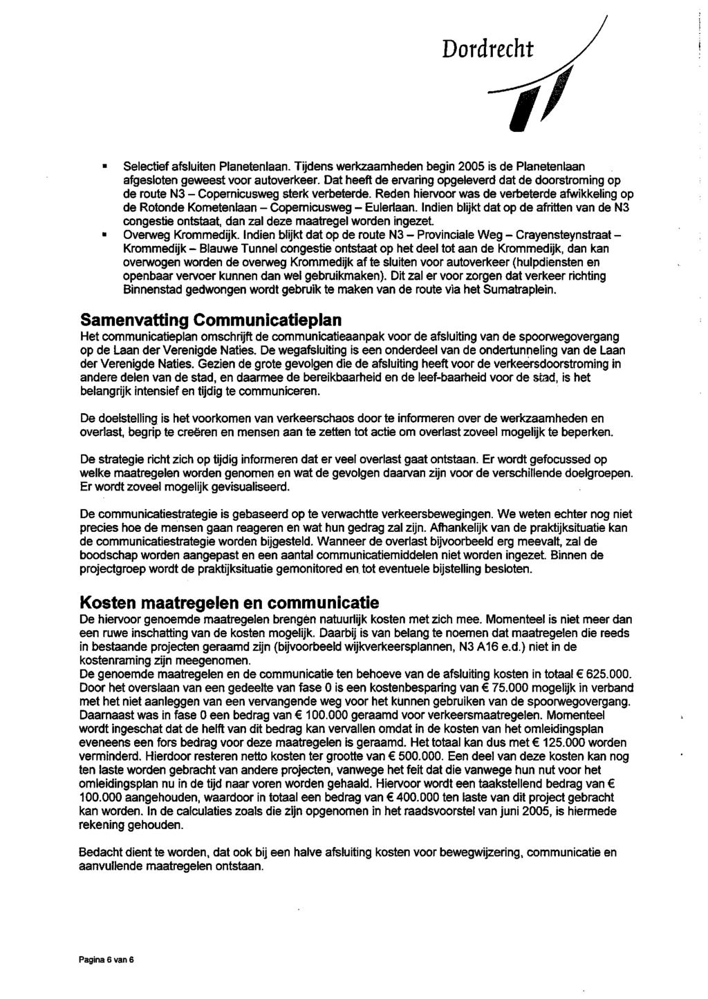 Selectief afsluiten Planetenlaan. Tijdens werkzaamheden begin 2005 is de Planetenlaan afgesloten geweest voor autoverkeer.