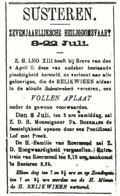 De heiligdomsvaart 1888 In de periode 8 juli tot en met 22 juli, de traditionele periode waarbinnen de oorspronkelijke heiligdomsvaart valt, werd in Susteren gelijktijdig met Aken, Maastricht en