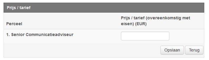 Wanneer er om een prijs of tarief wordt gevraagd, zoals bijvoorbeeld bij een marktplaats inhuur waar u een uurtarief moet opgeven, ziet dit er zo uit: U komt in dit scherm door bij het onderdeel