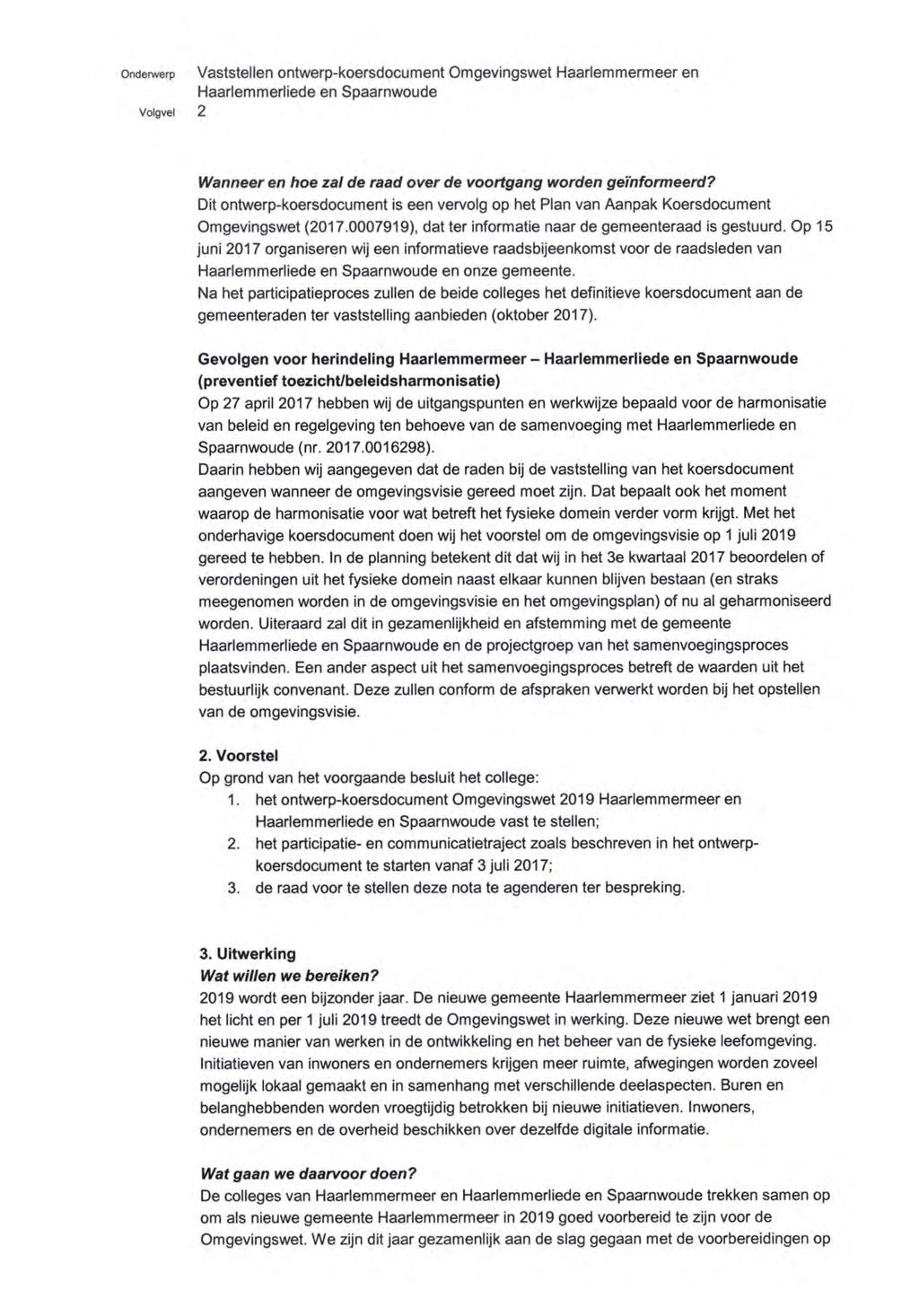 onderwerp Vaststellen ontwerp-koersdocument Omgevingswet Haarlemmermeer en Haarlemmerliede en Spaarnwoude Volgvel 2 Wanneer en hoe zal de raad over de voortgang worden geïnformeerd?