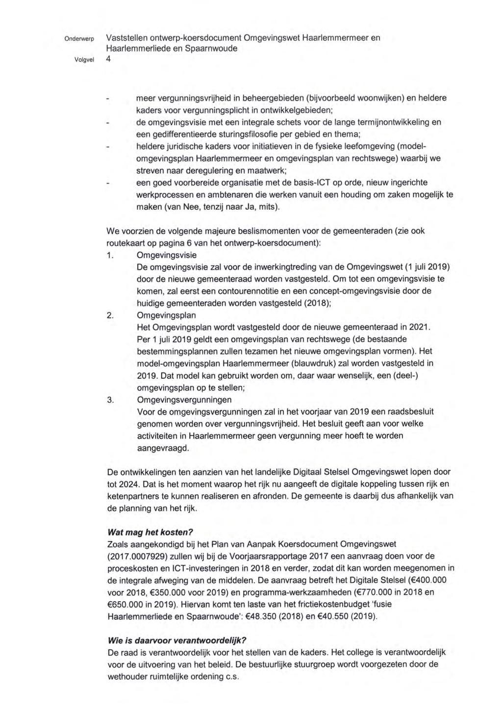 onderwerp Volgvel 4 Vaststellen ontwerp-koersdocument Omgevingswet Haarlemmermeer en Haarlemmerliede en Spaarnwoude meer vergunningsvrijheid in beheergebieden (bijvoorbeeld woonwijken) en heldere