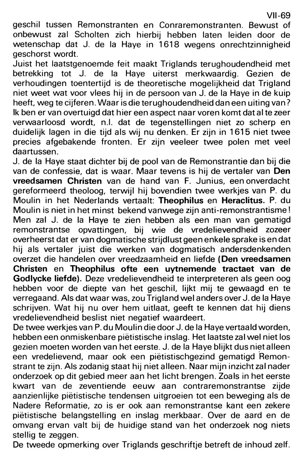 VII-69 geschil tussen Remonstranten en Conraremonstranten. Bewust of onbewust zal Scholten zich hierbij hebben laten leiden door de wetenschap dat J.