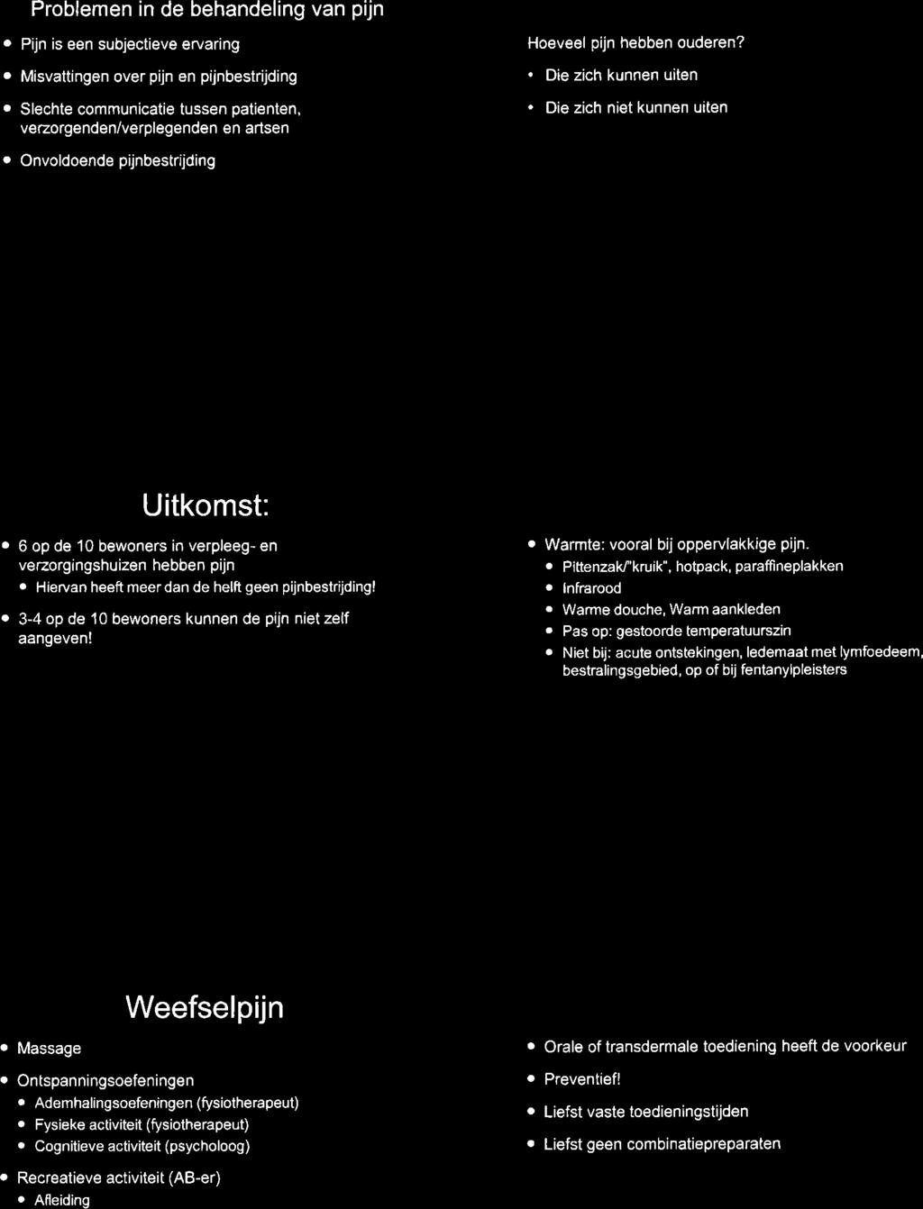 Problemen in de behandeling van pijn o Pijn is een subjectieve ervar ng o M svattingen over pijn en pijnbestrijding o Slechte communicatie tussen patienten, vezorgenden/verplegenden en artsen Pijn