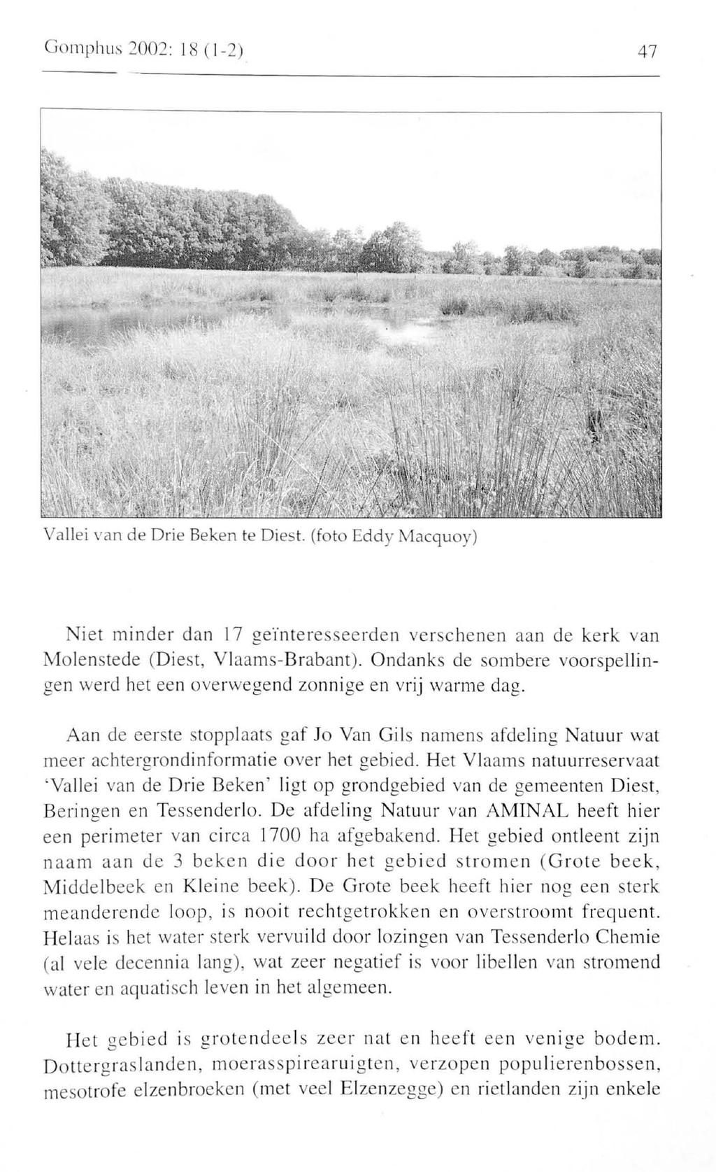 Gomphus 2002: 18 (1-2) 47 Vallei van de Drie Beken te Diest. (foto Eddy Macquoy) Niet minder dan 17 geïnteresseerden verschenen aan de kerk van Molenstede (Diest, Vlaams-Brabant).