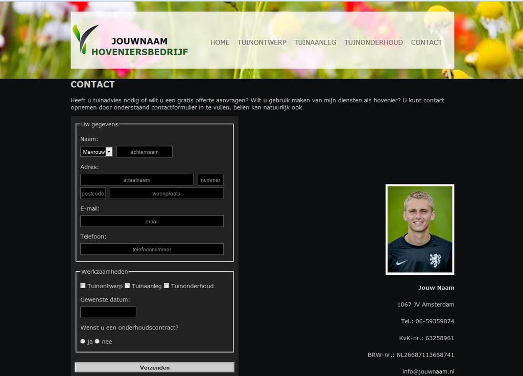 Opdracht 3: webpagina met contactformulier Plaats het contactformulier in webpagina contact.html volgens het voorbeeld hieronder. Gebruik je eigen gegevens en foto bij de hovenier.