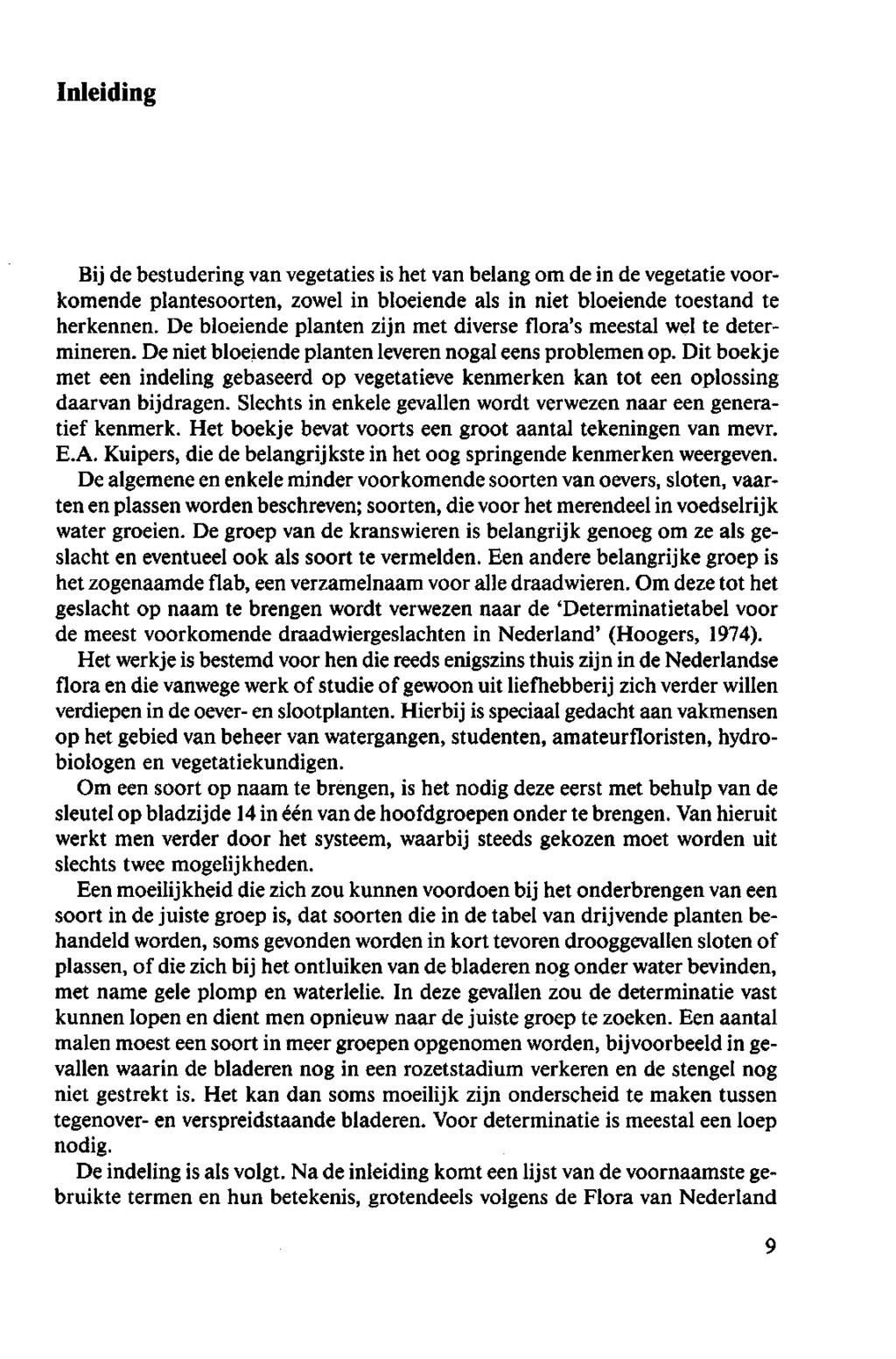 Inleiding Bijde bestuderingvanvegetatiesis hetvanbelangomdeindevegetatievoorkomende plantesoorten, zowel in bloeiende als in niet bloeiende toestand te herkennen.