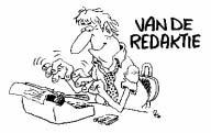 van de redactie Beste lezers, als eerste wat nieuws over de redactie. Mark Roeling en Anneke van Erp zijn nu officieel lid van de redactie. Ze schrijven stukjes voor zowel het clubblad als de website.