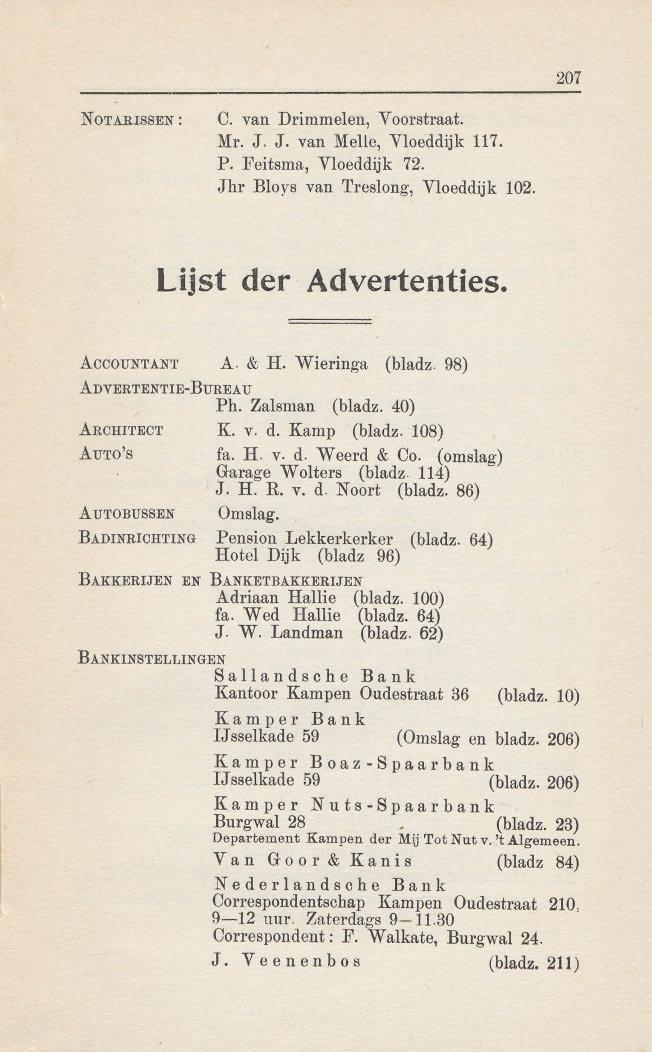 207 NOTARISSEN: C. van Drimmelen, Voorstraat. Mr. J. J. van Melle, Vloeddijk 117. P. Feitsma, Vloeddijk 72. Jhr Bloys van Treslong, Vloeddijk 102. Lilst der Advertenties. ACCOUNTANT A. & H.