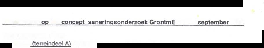 Commentaar op het concept saneringsonderzoek Grontmli d.d 23 september 2002 Pag 5, 3e alinea 1' zin: toevoegen (terreindeel A) achter: Voor het gehele bedrijfsterrein.... Pag 12 paragraaf 3.