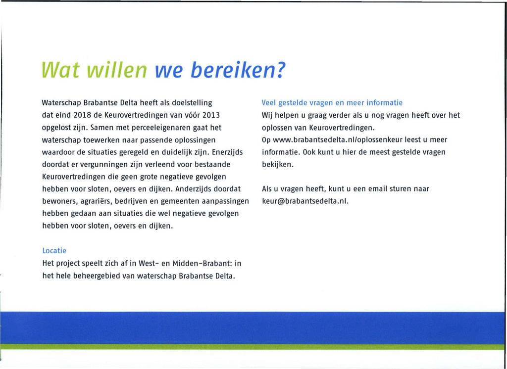 Wat willen we bereiken? Waterschap Brabantse Delta heeft als doelstelling dat eind 2018 de Keurovertredingen van vóór 2013 opgelost zijn.