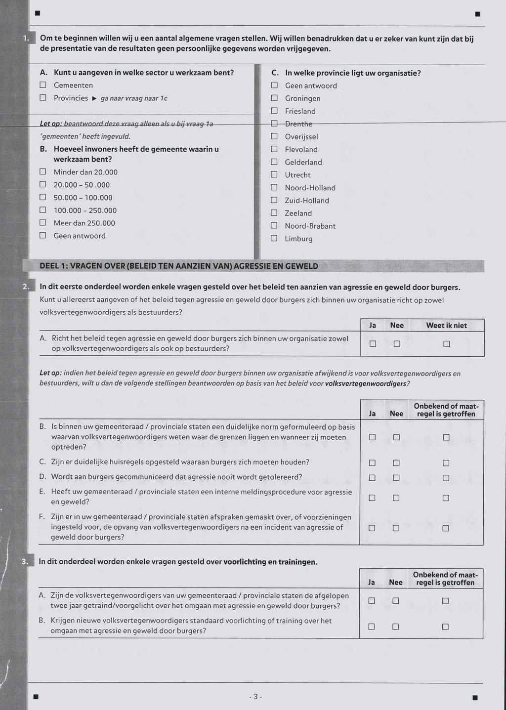 Om te beginnen willen wij u een aantal algemene vragen stellen.