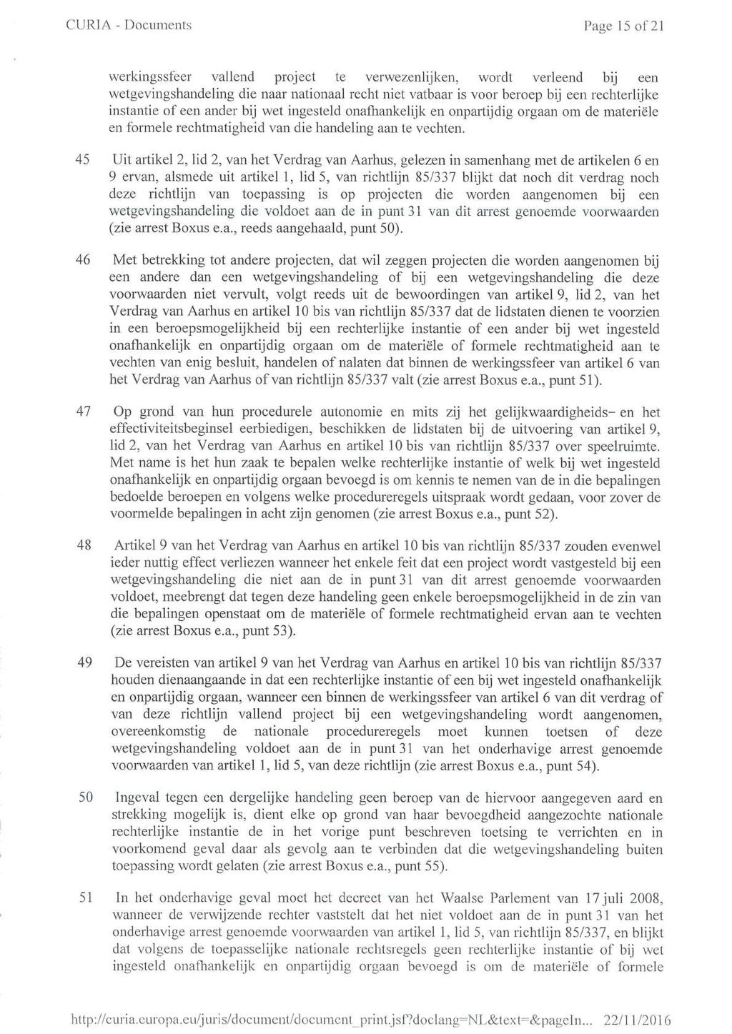 CURIA - Documents Page 15 of 21 werkingssfeer vallend project te verwezenlijken, wordt verleend bij een wetgevingshandeling die naar nationaal recht niet vatbaar is voor beroep bij een rechterlijke