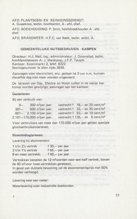 AFD. PLANTSOEN- EN REINIGINGSDIENST: A. Gussekloo, techno hoofdambt. A - afd. chef. AFD. BOEKHOUDING: P. Smit, hoofdboekhouder A - afd. chef. AFD. BRANDWEER: H.F.C. van Beek, techno arnbt, A.