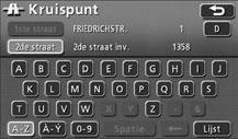 Druk op de letters om de tweede straatnaam in te voeren. U kunt maximaal 24 letters invoeren. Druk op om foutief ingevoerde letters te wissen.