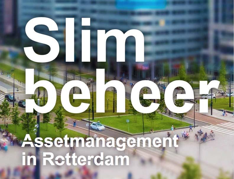 Assetmanagement Rotterdam Zeker weten dat wij de juiste dingen doen in de stad? En dat iedere euro die wij investeren in de buitenruimte van de stad het maximale effect heeft?