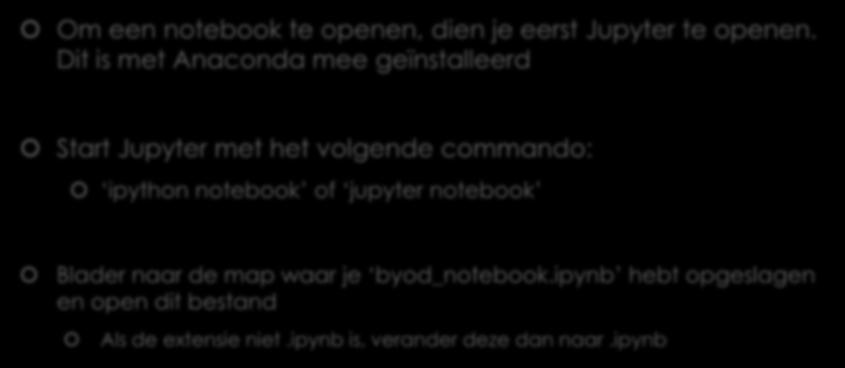 ipython Notebook Om een notebook te openen, dien je eerst Jupyter te openen.
