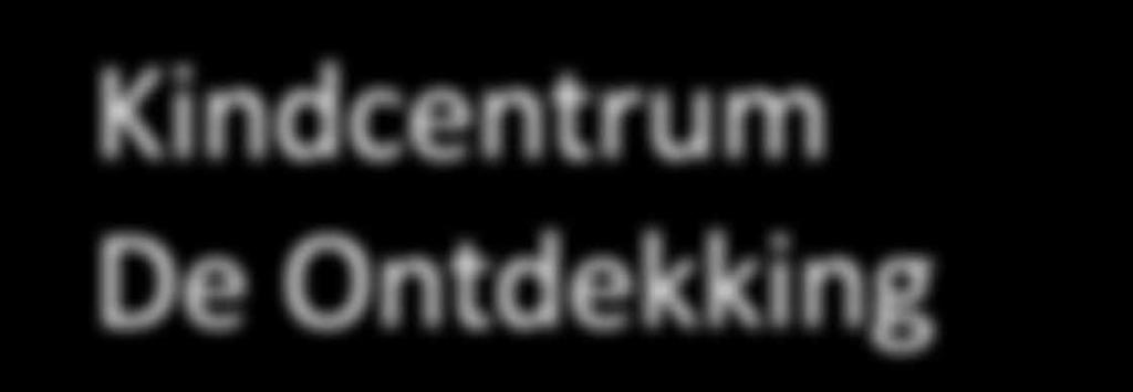 Kindcentrum De Ontdekking Een korte schets De Ontdekking is een kindcentrum voor kinderen van 0-13 jaar en van 7:00 tot 18:30 uur.