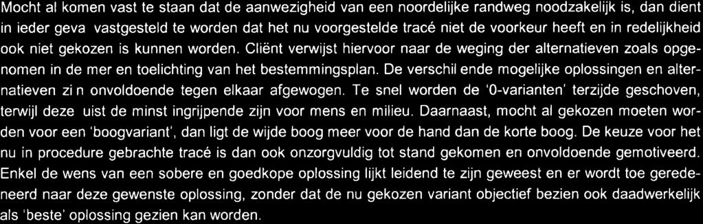 Dit is kwalijk nu deze structuurvisie wel de basis heeft gelegd voor de beweerde nut- en noodzaak voor een noordelijke randweg (los van de vraag welke exacte ligging gekozen wordt).