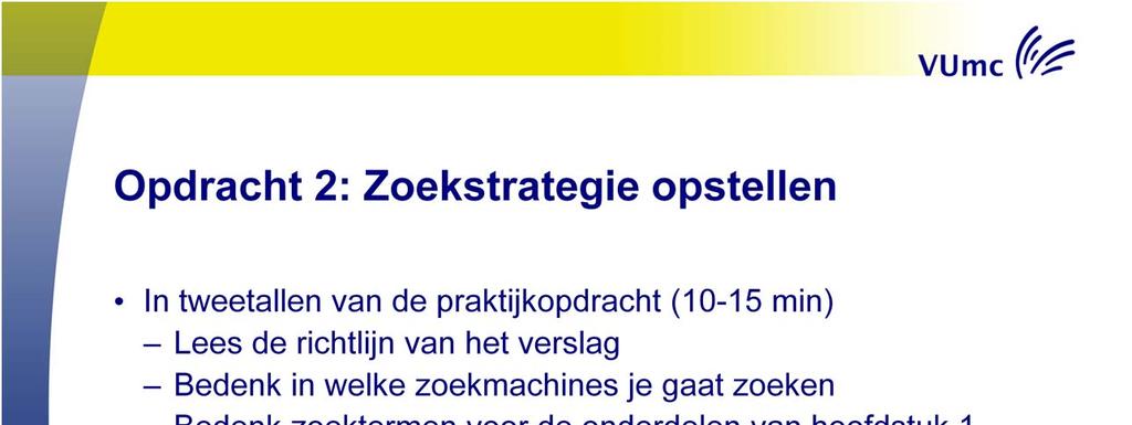 Totaal 20-25min 14:30-14:50/55 Nut van opdracht bij verslag benoemen, koppelen aan hoofdstuk 1 en 2!