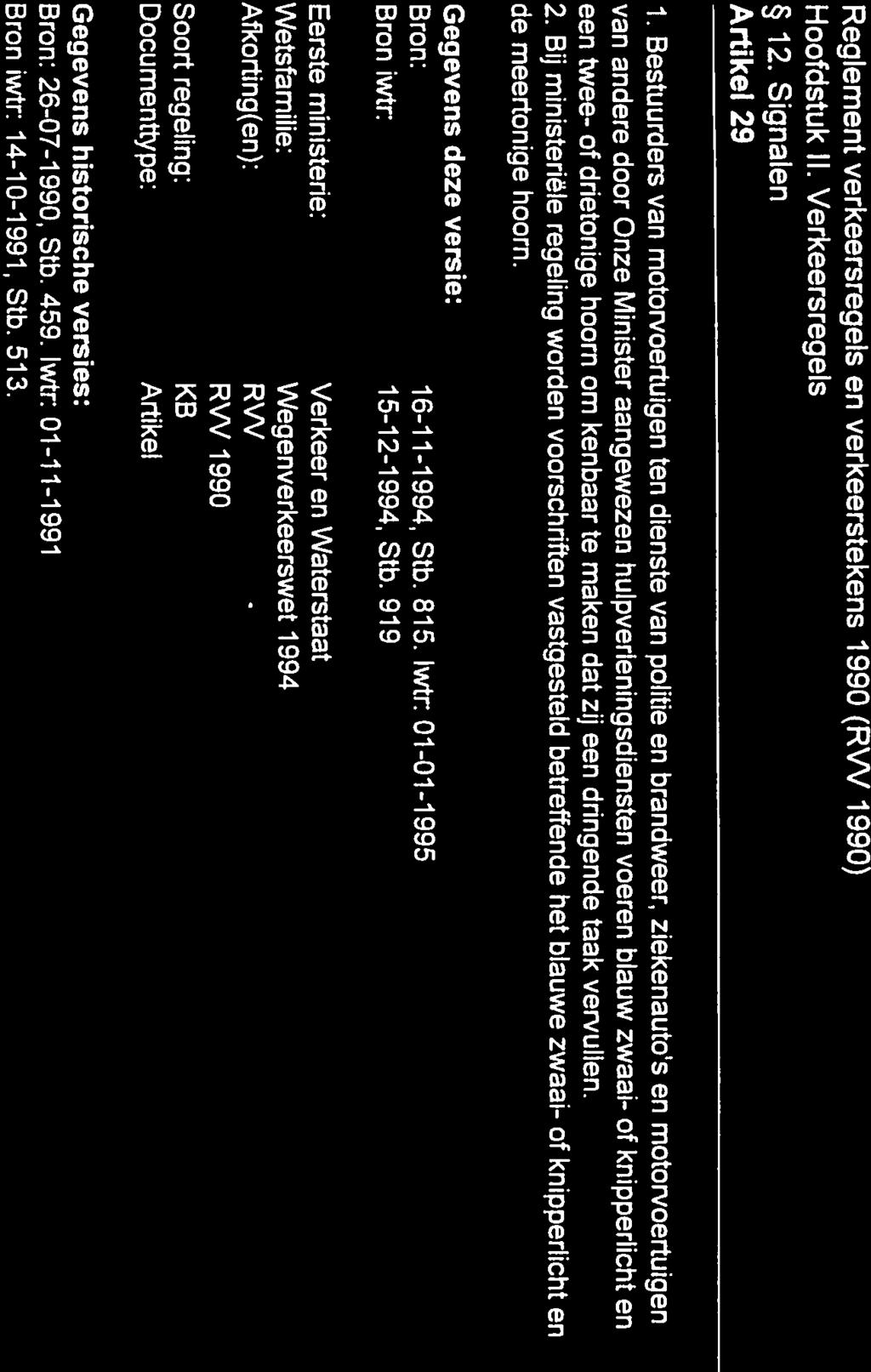 Reglement verkeersregels en verkeerstekens 1990 (RW 1990) Hoofdstuk II. Verkeersregels 12. Signalen Artikel 29 1.