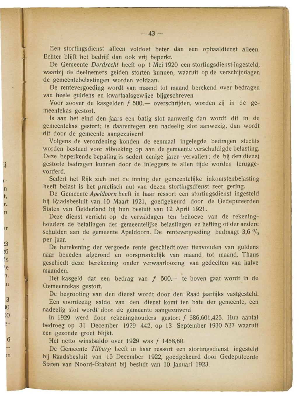 43- Een stortingsdienst alleen voldoet beter dan een ophaaldienst alleen. Echter blijft het bedrijf dan ook vrij beperkt.