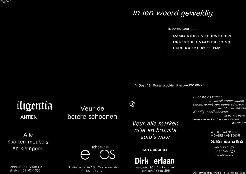 schoenen d schoehuus 0V05 tationsstraote 20 Oosterwoolde till 051602372 Veur alle marken ni'je en bruukte auto's naor AUTO BEDRIEF Dirk Verlaan Hereweg 30 Donkerbroek Tillefoon 05168266 Et beste