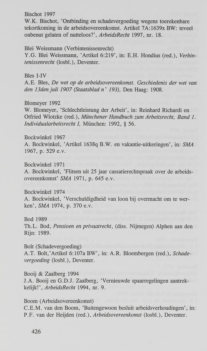 Bischot 1997 W.K. Bischot, 'Ontbinding en schadevergoeding wegens toerekenbare tekortkoming in de arbeidsovereenkomst. Artikel 7A:1639xBW: teveel onbenut gelaten of nutteloos?