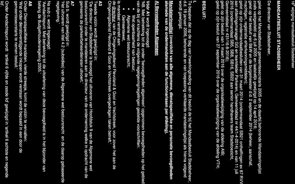16 wijziging mandaatbesluit Stadsbeheer 1/7 MANDAATBESLUIT STADSBEHEER De directeur van Stadsbeheer, gelet op het Mandaatbesluit gemeentesecretaris 2005 en de daarbij behorende Mandateringslijst