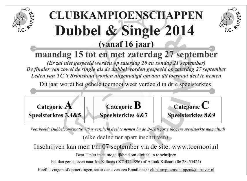 Clubkampioenschap Heren- en Damesdubbel & Single 2014 (vanaf 16 jaar) Als we al weer tegen het einde van het tennisseizoen lopen. Dan.