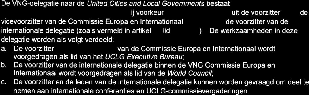 Het derde deleqatielid is of de vicevoozitter van de Commissie Europa en lnternationaal of een lid van de delegatie naar het Comité van de Regio's.