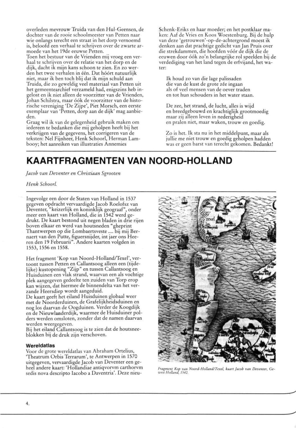 KAARTFRAGMENTEN VAN NOORD-HOLLAND Jacob van Deventer en Christiaan Sgrooten Henk Schoorl.