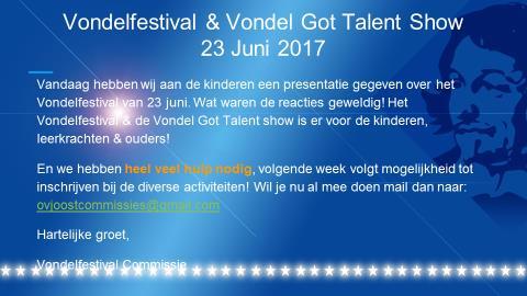 Het Vondel Festival wordt georganiseerd door de OV Joost, is een schoolafsluiting met de hele school, voor en door ouders, voor de leerlingen en voor