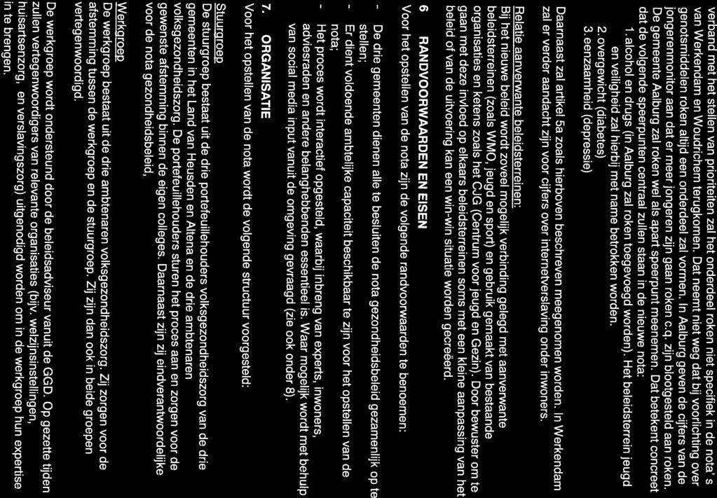 verband met het stellen van prioriteiten zal het onderdeel roken niet specifiek in de nota s van Werkendam en Woudrichem terugkomen.