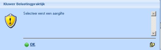 Indien u geen aangifte heeft geselecteerd krijgt u onderstaande foutmelding, klik op OK en selecteer de juiste aangifte.