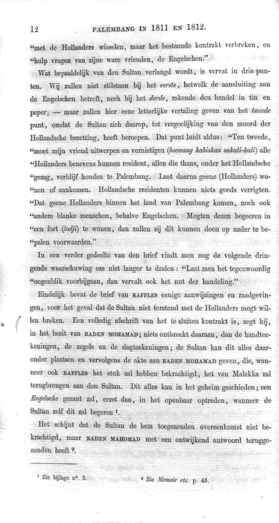 12 PALEMBANG IS 1811 EN 1812. «met de Hollanders wisselen, maar het bestaande kontrakt verbreken, en "hulp vragen van zijne ware vrienden, de Engelschen.